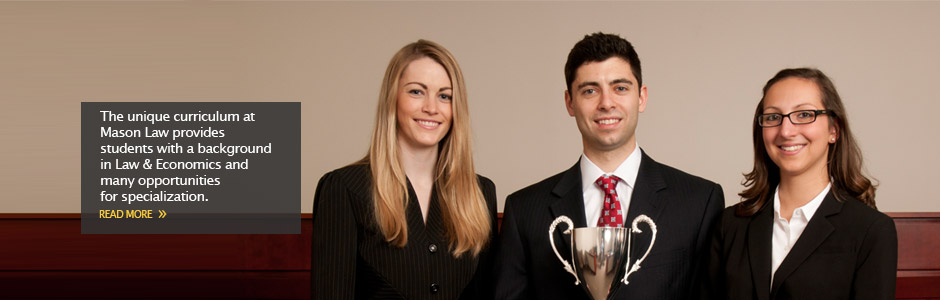 The unique curriculum at Mason Law provides students with a background in Law & Economics and many opportunities for specialization.